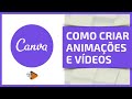 Como Criar Animações e Vídeos no Canva