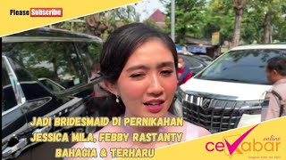 Jadi Bridesmaid Dipernikahan Jessica Mila, Febby Rastanty Rasakan Bahagia Dan Terharu