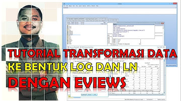 Tutorial Transformasi Data ke bentuk Log dan LN dengan Eviews