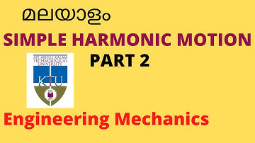 SIMPLE HARMONIC MOTION(മലയാളം)| Part 02 | Engineering Mechanics| KTU B.TECH