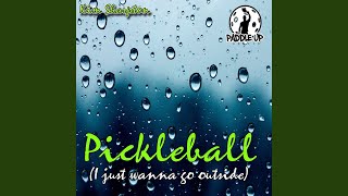 Pickleball (I Just Wanna Go Outside)