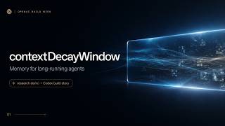 Context Decay Window - OpenAI Build Week