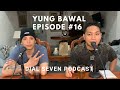 Yung bawal  dial seven podcast episode 16