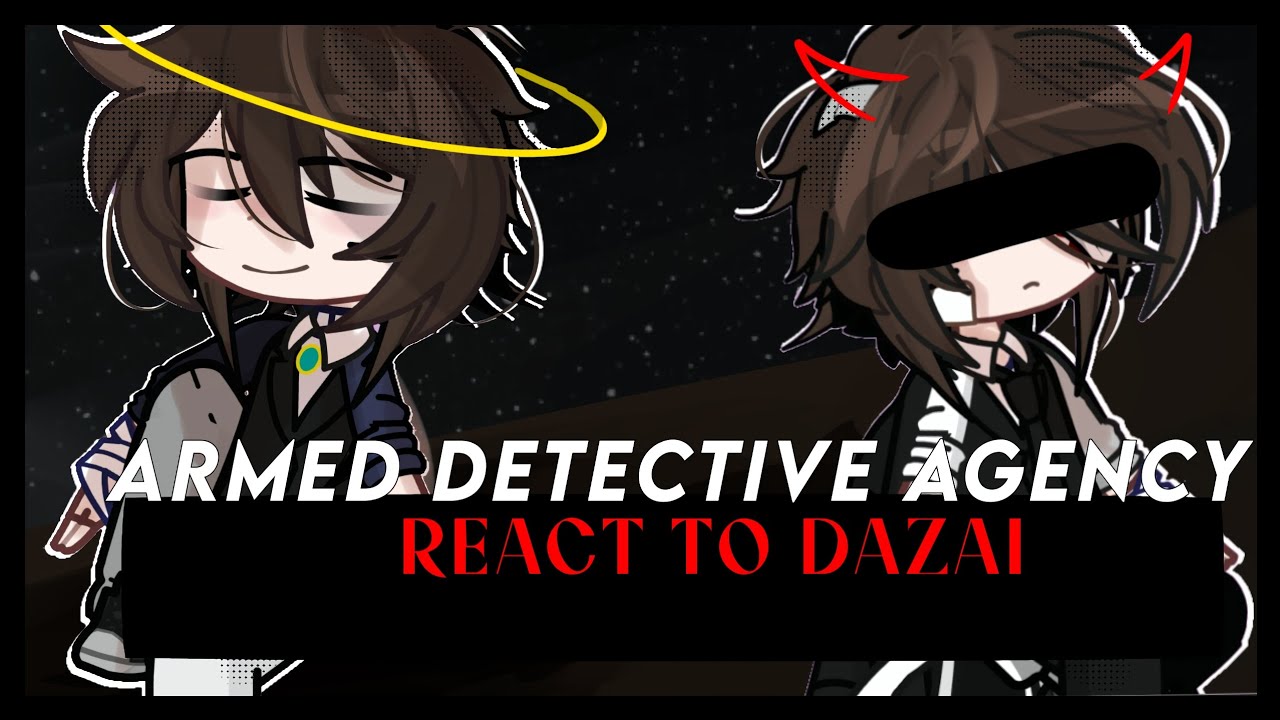 ARMED DETECTIVE AGENCY REACT TO DAZAI ! || GACHA || GL2 || BSD  || 2X SPEED || ☆ emii ☆