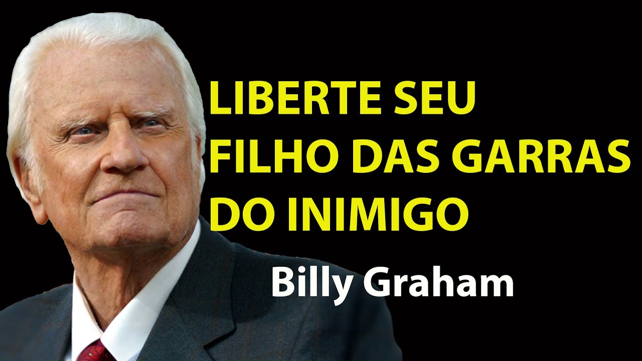 Oração Poderosa Para Quebrar Maldições na Vida dos Seus Filhos | Sermão Billy Graham