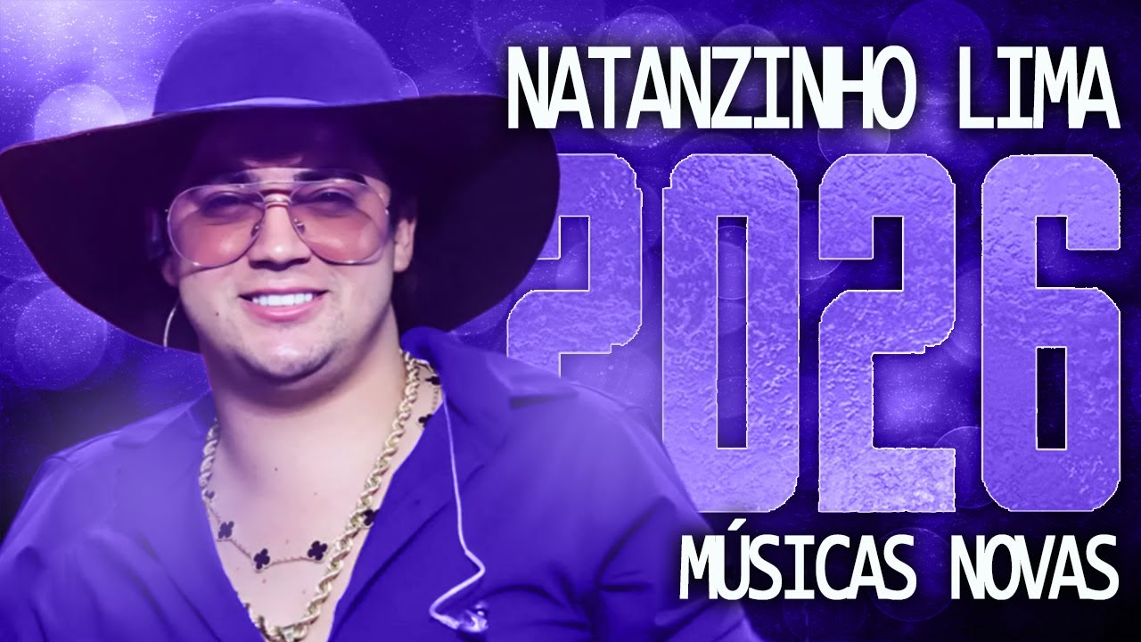 NATANZINHO LIMA 2026 ( MÚSICA NOVAS ) CD NOVO - REPERTÓRIO ATUALIZADO