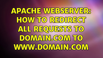 Apache webserver: How to redirect all requests to domain.com to www.domain.com (4 Solutions!!)