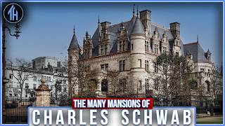 Charles Schwab Built These Mansions & Died Penniless | The Many Mansions of Charles Schwab