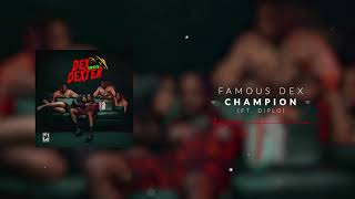 Famous Dex - Champion (Ft. Diplo) [Official Audio]