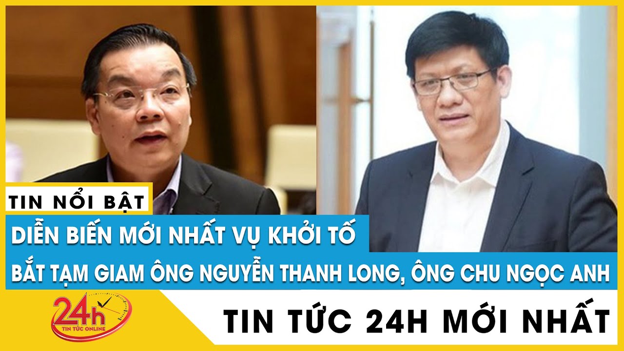 Diễn biến mới nhất vụ khởi tố bắt tạm giam ông Nguyễn Thanh Long, ông Chu Ngọc Anh
