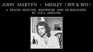 JOHN MARTYN &quot;Medley&quot; (1971 &amp; 1973) 4 tracks selected, sequenced and re-equalized by Luca Durand