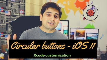 Circular buttons in iOS - Xcode customizations in iOS 11