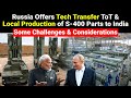 Russia's Surprise Offer to India Tech Transfer & Local Production of S-400 Parts