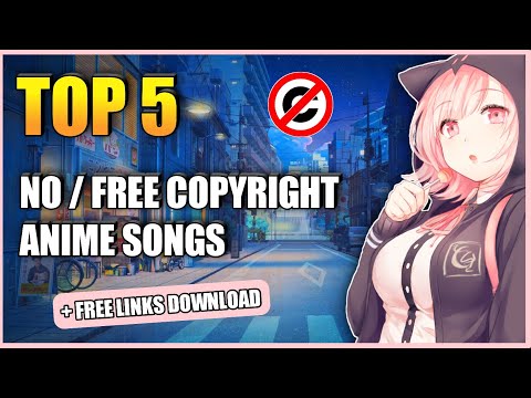 Top 5  No/Free Copyright Anime Songs 2021 || With Free download links || Free Copyright Songs