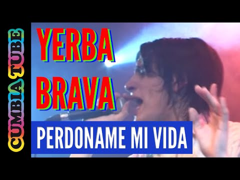 Yerba Brava - Perdoname mi Vida