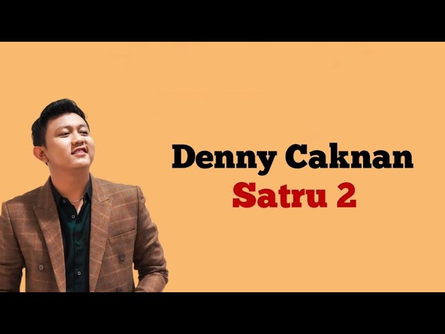 Satru 2 - Denny Caknan | Lirik22 class=