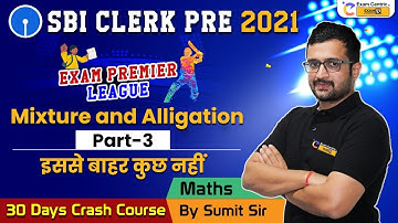 Mixture & Alligation Class |Part-3| Concept and Tricks | Sumit Sir | Maths | SBI Clerk Prelims 2021