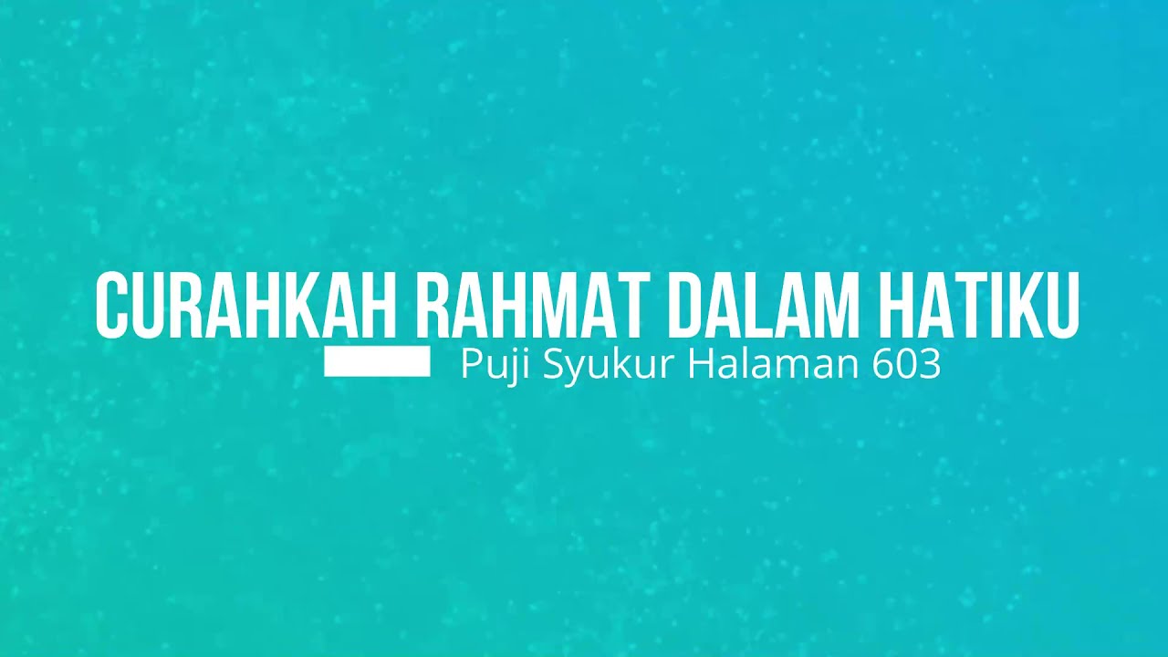 Curahkan Rahmat Dalam Hatiku || Puji Syukur 603