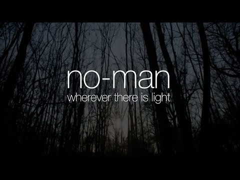 No-Man - Wherever There is Light (from Schoolyard Ghosts)