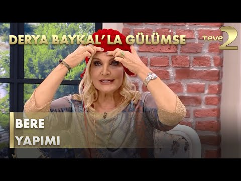 Derya Baykal'la Gülümse: Bere Yapımı