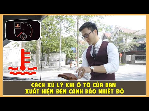 Video: Bạn làm gì khi đèn báo nhiệt độ động cơ bật sáng?