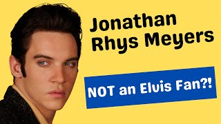 Jonathan Rhys Meyers on Not Being an Elvis Fan & The Most Interesting Take on Elvis You'll Ever Hear