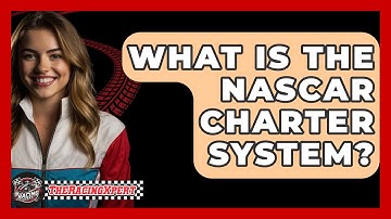 What Is The NASCAR Charter System? - The Racing Xpert