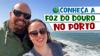 Passeio Foz do Douro: vale a pena morar no Porto?