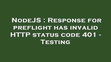 NodeJS : Response for preflight has invalid HTTP status code 401 - Testing
