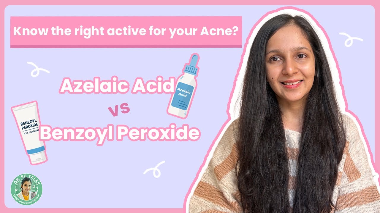 Azelaic Acid vs. Benzoyl Peroxide: Which is better for treating acne?