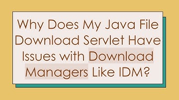 Why Does My Java File Download Servlet Have Issues with Download Managers Like IDM?