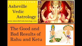 Will Rahu and Ketu Give Good or Bad Results?