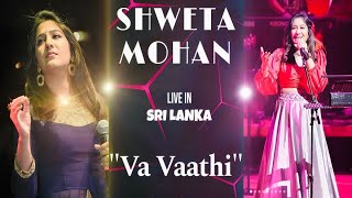 Vaa Vaathi Live | Shweta Mohan | Colombo , Sri Lanka  @Shwetamohanofficial @shamindunanayakkara