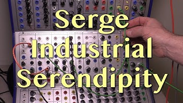 Serge Modular Industrial Serendipity | Tutorial