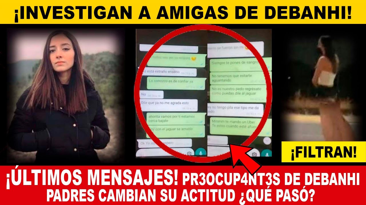 FILTRAN ULTIMOS MENSAJES DE DEBANHI/INVESTIGAN A