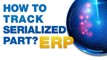 ERP Tutorial - How to Track Serialized Part?