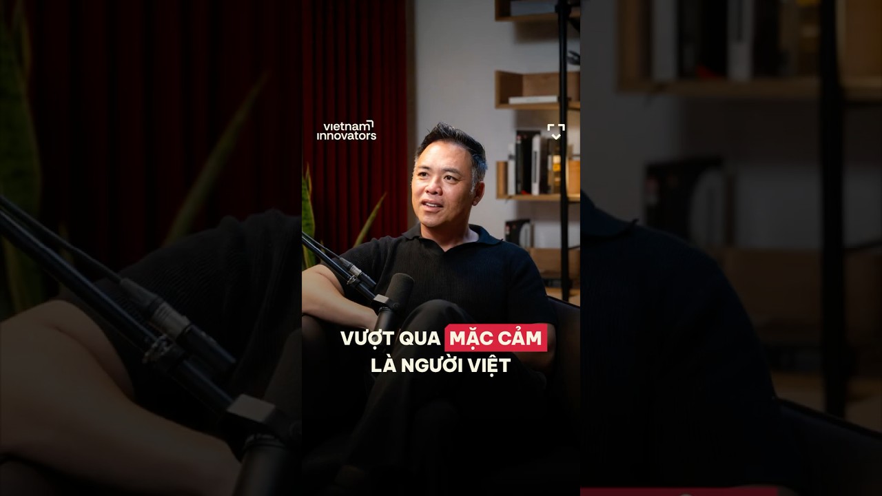 Vượt qua mặc cảm là người Việt