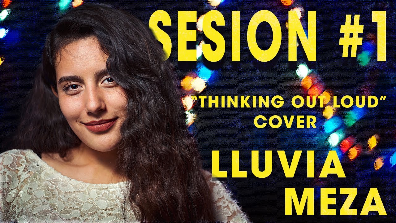 Mira Lluvia Meza - Thinking out loud (cover) en YouTube Mira Lluvia Meza - Thinking out loud (cover) en YouTube
