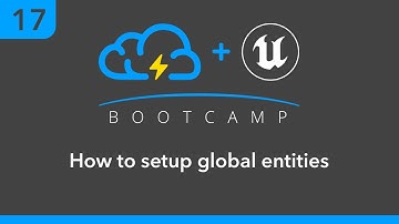 Unreal BootCamp 17: How to setup Global Entities