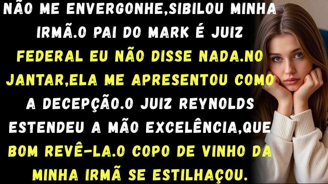 Minha irmã disse: ‘O pai do meu noivo é juiz federal’ – até que ele me reconheceu”