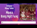 Mama Bong Ngit Fung Birthday