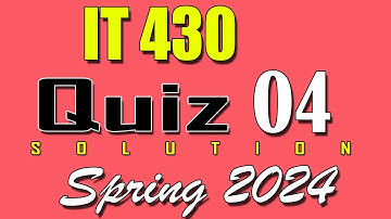 IT430 Quiz 4 Solution 2024 | IT430 Quiz 4 Solved Spring 2024 | VU Scholar