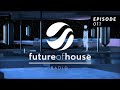 Future of house radio  episode 011  july 2021 mix