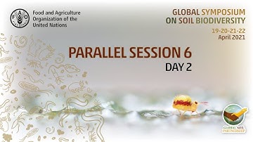 Parallel Session 6 - Day 2 - Global Symposium on Soil Biodiversity 2021
