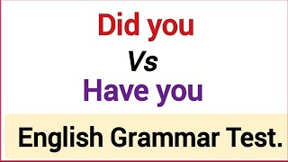 DID YOU vs HAVE YOU #ENGLISH GRAMMAR TEST 