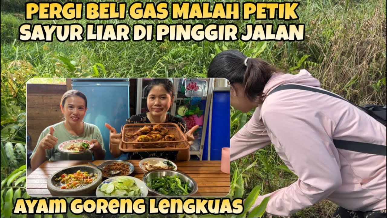 PETIK SAYUR LIAR DI PINGGIR JALAN DAN BIKIN AYAM GORENG LENGKUAS