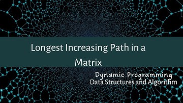 Longest Increasing Path in a Matrix || Dynamic Programming