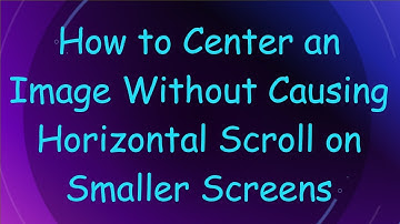 How to Center an Image Without Causing Horizontal Scroll on Smaller Screens