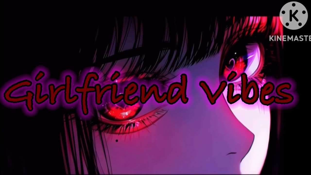 Girlfriend vibes/ Official lyric video/ original song 