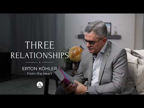Three Relationships - Pastor Erton Köhler
